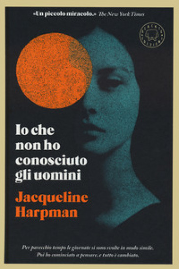 Io che non ho mai conosciuto gli uomini - Jacqueline Harpman