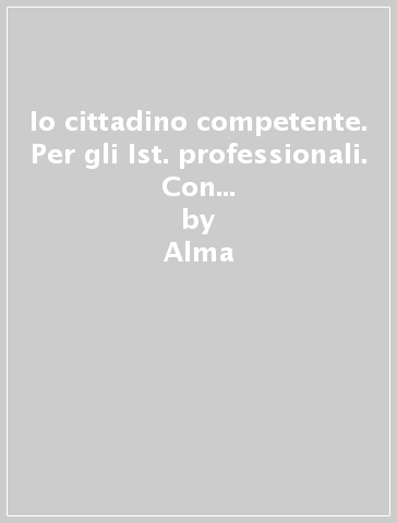 Io cittadino competente. Per gli Ist. professionali. Con ebook. Con espansione online - Alma