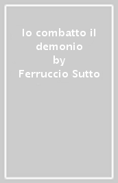 Io combatto il demonio