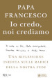 Io credo, noi crediamo. Una riflessione inedita sulle radici della nostra fede