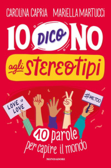 Io dico no agli stereotipi. 10 parole per capire il mondo - Carolina Capria - Mariella Martucci