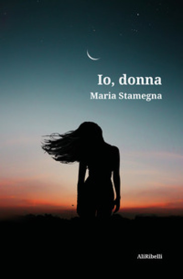 Io, donna - Maria Stamegna