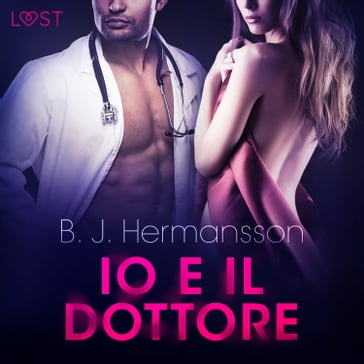 Io e il dottore - Breve racconto erotico - B. J. Hermansson