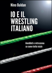 Io e il wrestling italiano