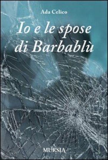 Io e le spose di Barbablù - Ada Celico