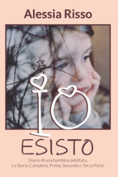 «Io esisto!» Diario di una bambina adottata. Ediz. integrale. 1-3.