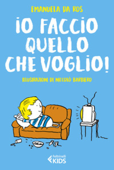 Io faccio quello che voglio! - Emanuela Da Ros