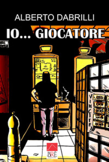 Io... giocatore - Alberto Dabrilli