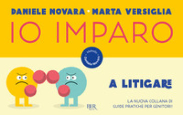 Io imparo a litigare - Daniele Novara - Marta Versiglia