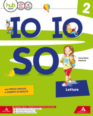 Io io so. Letture. Con Grammatica scrittura arte musica, Libro delle discipline, Quaderno degli esercizi e Scheda tabelline. Per la Scuola elementare. Con e-book. Con espansione online. 2. - A. M. Mattone - Antonia Tordella - Giusy Rizzolito