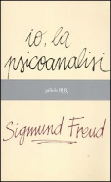 Io, la psicoanalisi - Sigmund Freud