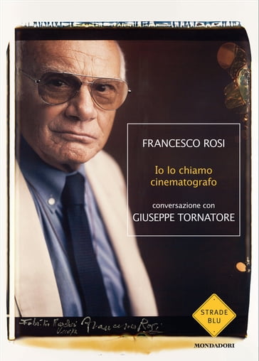Io lo chiamo cinematografo - Francesco Rosi - Giuseppe Tornatore