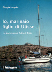 Io, marinaio figlio di Ulisse... e anche un po  figlio di Troia