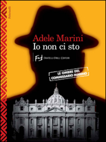 Io non ci sto. Le ombre del commissario Marino - Adele Marini