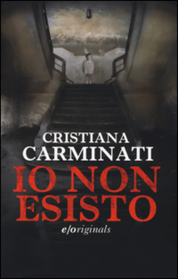 Io non esisto - Cristiana Carminati