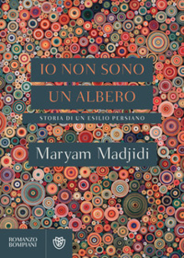 Io non sono un albero. Storia di un esilio persiano - Maryam Madjidi