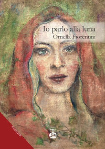 Io parlo alla luna - Ornella Fiorentini