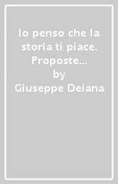 Io penso che la storia ti piace. Proposte per la didattica della storia nella scuola che si rinnova