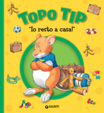 Io resto a casa! Topo Tip. Ediz. a colori - Anna Casalis