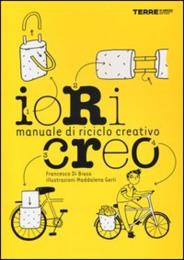 Io ricreo. Manuale di riciclo creativo - Francesco Di Biaso