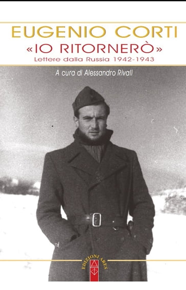 «Io ritornerò». Lettere dalla Russia 1942-1943 - Eugenio Corti