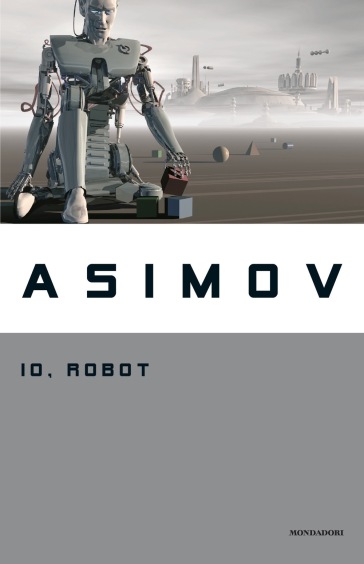 Io, robot - Isaac Asimov