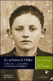 Io, schiavo di Hitler. L odissea di un giovane militare da Corfù al lager di Belgrado