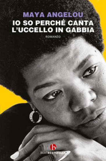 Io so perché canta l'uccello in gabbia - Maya Angelou