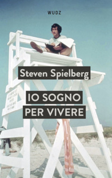 Io sogno per vivere - Steven Spielberg