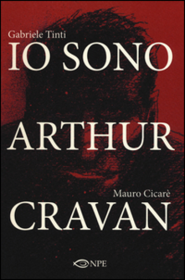 Io sono Arthur Cravan - Mauro Cicarè - Gabriele Tinti