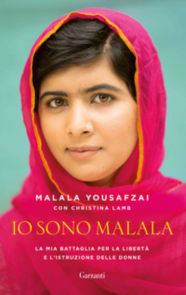 Io sono Malala. La mia battaglia per la libertà e l'istruzione delle donne - Malala Yousafzai - Christina Lamb