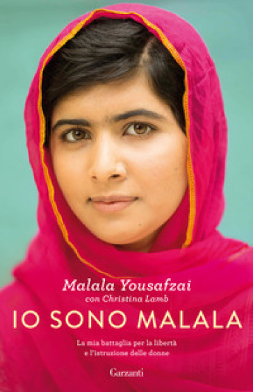 Io sono Malala. La mia battaglia per la libertà e l'istruzione delle donne - Malala Yousafzai - Christina Lamb