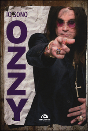 Io sono Ozzy - Ozzy Osbourne - Chris Ayres