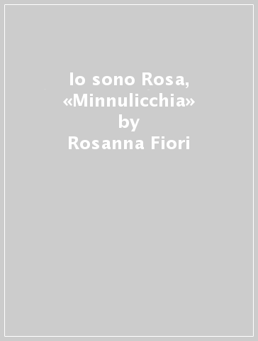 Io sono Rosa, «Minnulicchia» - Rosanna Fiori