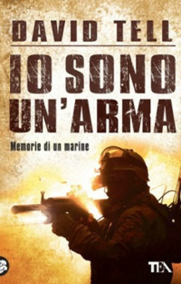 Io sono un'arma. Memorie di un marine - David Tell