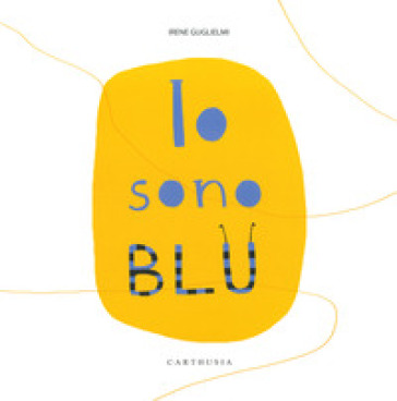 Io sono blu. Ediz. a colori - Irene Guglielmi