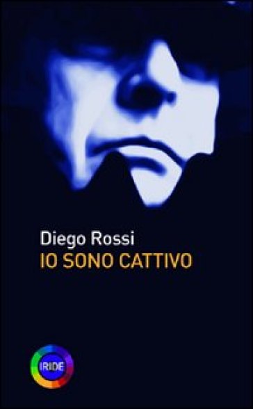 Io sono cattivo - Diego Rossi