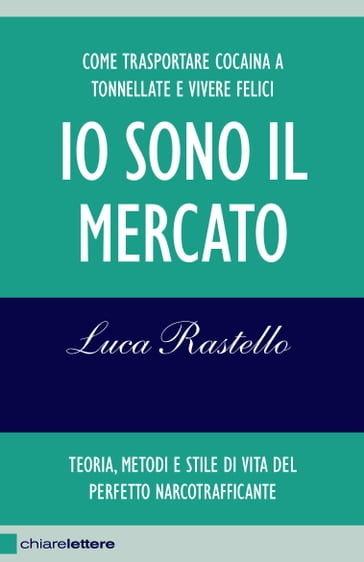 Io sono il mercato - Luca Rastello