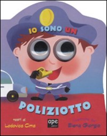 Io sono un poliziotto. Ediz. illustrata - Elena Giorgio - Lodovica Cima