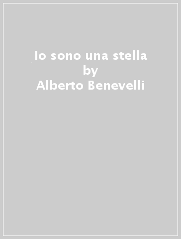 Io sono una stella - Alberto Benevelli