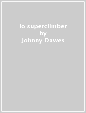 Io superclimber - Johnny Dawes
