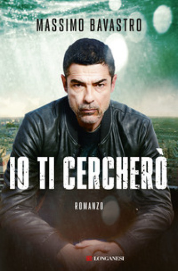 Io ti cercherò - Massimo Bavastro