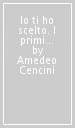 Io ti ho scelto. I primi chiamati: una storia da raccontare