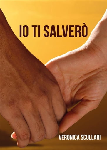 Io ti salverò - Veronica Scullari