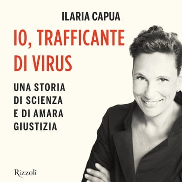 Io, trafficante di virus - Ilaria Capua