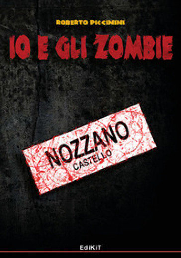 Io e gli zombie. 6: Nozzano Castello - Roberto Piccinini