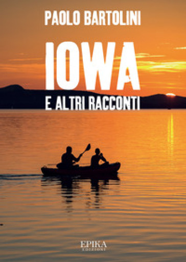 Iowa e altri racconti - Paolo Bartolini