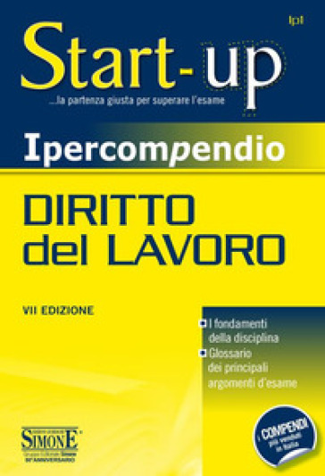 Ipercompendio diritto del lavoro. I fondamenti della disciplina. Glossario dei principali argomenti d'esame