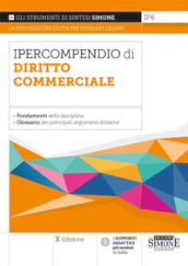 Ipercompendio diritto commerciale. Fondamenti della disciplina. Glossario dei principali argomenti d esame