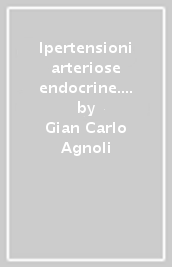 Ipertensioni arteriose endocrine. Con CD-ROM